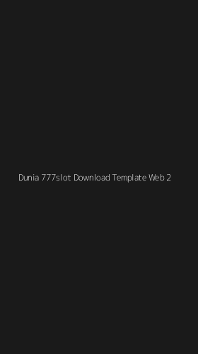 Tampilan Antarmuka Aplikasi Dunia 777slot Download Template Web - 2
