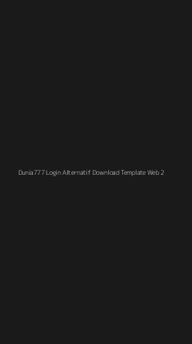 Tampilan Antarmuka Aplikasi Dunia777 Login Alternatif Download Template Web - 2