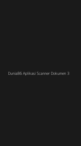Tampilan Antarmuka Aplikasi Dunia86 Aplikasi Scanner Dokumen - 3