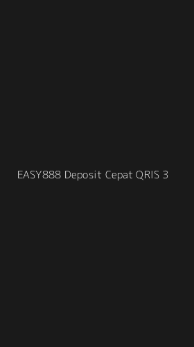 Tampilan Antarmuka Aplikasi Easy888 Deposit Cepat Qris - 3
