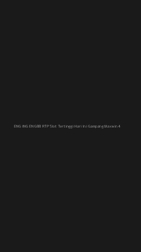 Tampilan Antarmuka Aplikasi Eng Ing Eng88 Rtp Slot Tertinggi Hari Ini Gampang Maxwin - 4