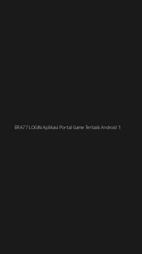 Tampilan Antarmuka Aplikasi Era77 Login Aplikasi Portal Game Terbaik Android - 1