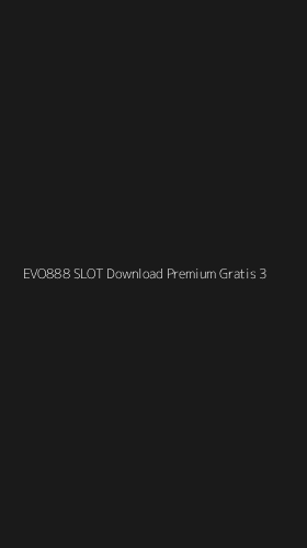 Tampilan Antarmuka Aplikasi Evo888 Slot Download Premium Gratis - 3