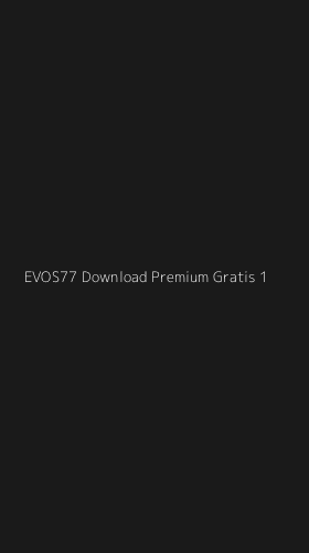 Tampilan Antarmuka Aplikasi Evos77 Download Premium Gratis - 1