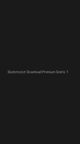 Tampilan Antarmuka Aplikasi Ekatotoslot Download Premium Gratis - 1