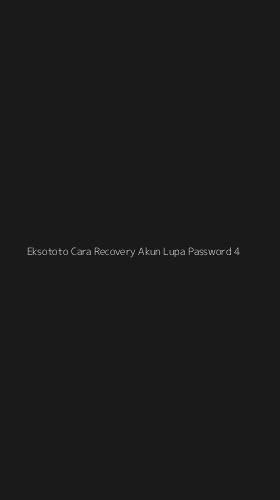 Tampilan Antarmuka Aplikasi Eksototo Cara Recovery Akun Lupa Password - 4