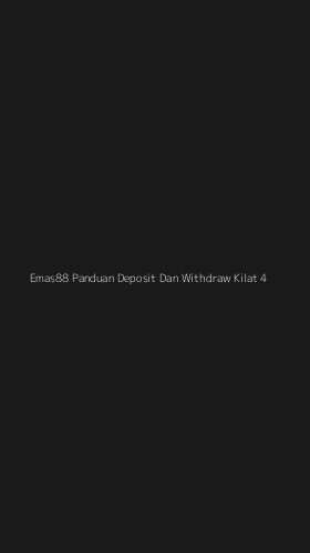 Tampilan Antarmuka Aplikasi Emas88 Panduan Deposit Dan Withdraw Kilat - 4