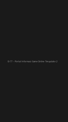 Tampilan Antarmuka Aplikasi Er77 - Portal Informasi Game Online Terupdate - 2