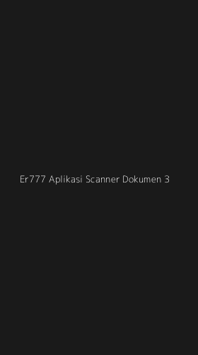 Tampilan Antarmuka Aplikasi Er777 Aplikasi Scanner Dokumen - 3