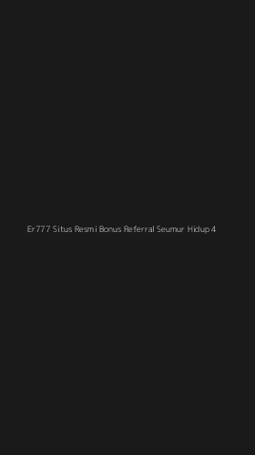 Tampilan Antarmuka Aplikasi Er777 Situs Resmi Bonus Referral Seumur Hidup - 4