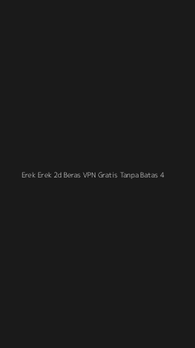 Tampilan Antarmuka Aplikasi Erek Erek 2d Beras Vpn Gratis Tanpa Batas - 4