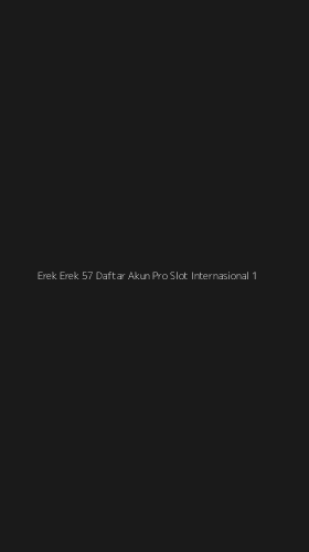 Tampilan Antarmuka Aplikasi Erek Erek 57 Daftar Akun Pro Slot Internasional - 1