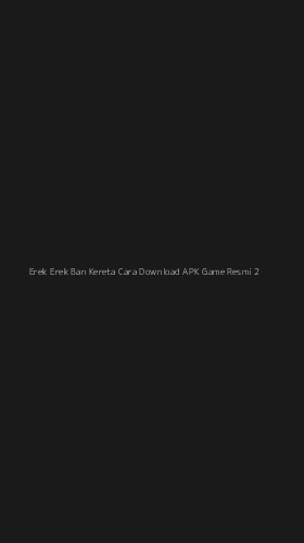 Tampilan Antarmuka Aplikasi Erek Erek Ban Kereta Cara Download Apk Game Resmi - 2