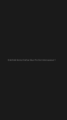 Tampilan Antarmuka Aplikasi Erek Erek Kentut Daftar Akun Pro Slot Internasional - 1