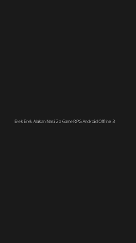Tampilan Antarmuka Aplikasi Erek Erek Makan Nasi 2d Game Rpg Android Offline - 3