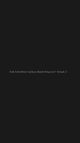 Tampilan Antarmuka Aplikasi Erek Erek Melon Aplikasi Mobile Responsif Terbaik - 2