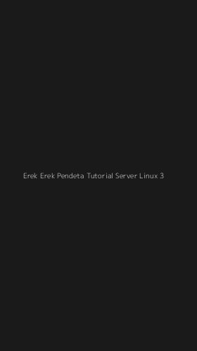 Tampilan Antarmuka Aplikasi Erek Erek Pendeta Tutorial Server Linux - 3