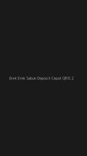 Tampilan Antarmuka Aplikasi Erek Erek Sabun Deposit Cepat Qris - 2