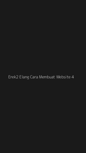 Tampilan Antarmuka Aplikasi Erek2 Elang Cara Membuat Website - 4
