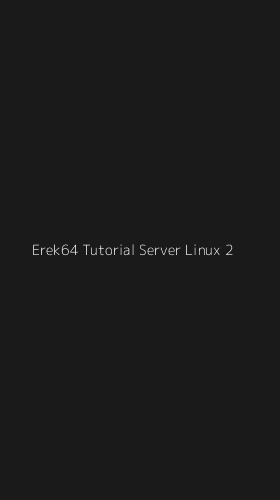 Tampilan Antarmuka Aplikasi Erek64 Tutorial Server Linux - 2