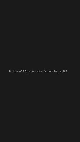 Tampilan Antarmuka Aplikasi Erekerek02 Agen Roulette Online Uang Asli - 4