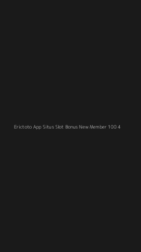 Tampilan Antarmuka Aplikasi Erictoto App Situs Slot Bonus New Member 100 - 4