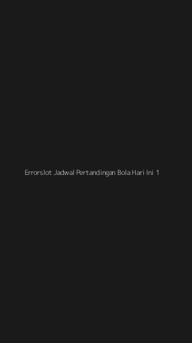 Tampilan Antarmuka Aplikasi Errorslot Jadwal Pertandingan Bola Hari Ini - 1