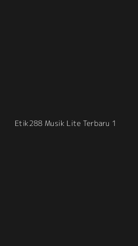 Tampilan Antarmuka Aplikasi Etik288 Musik Lite Terbaru - 1