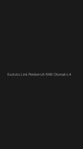 Tampilan Antarmuka Aplikasi Exototo Link Pembersih Ram Otomatis - 4