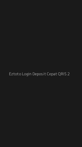 Tampilan Antarmuka Aplikasi Eztoto Login Deposit Cepat Qris - 2