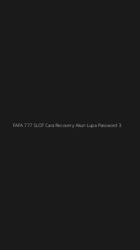 Tampilan Antarmuka Aplikasi Fafa 777 Slot Cara Recovery Akun Lupa Password - 3