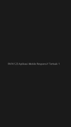 Tampilan Antarmuka Aplikasi Fafa123 Aplikasi Mobile Responsif Terbaik - 1