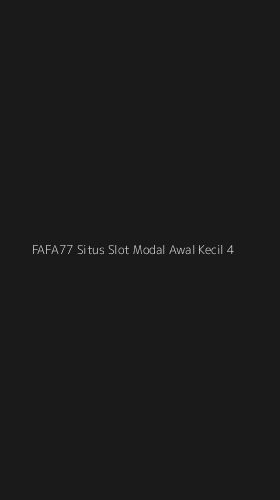 Tampilan Antarmuka Aplikasi Fafa77 Situs Slot Modal Awal Kecil - 4
