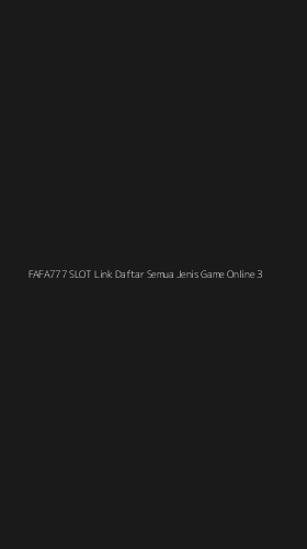 Tampilan Antarmuka Aplikasi Fafa777 Slot Link Daftar Semua Jenis Game Online - 3