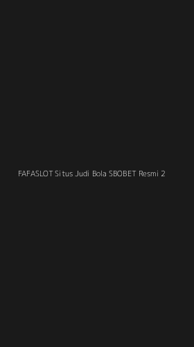 Tampilan Antarmuka Aplikasi Fafaslot Situs Judi Bola Sbobet Resmi - 2