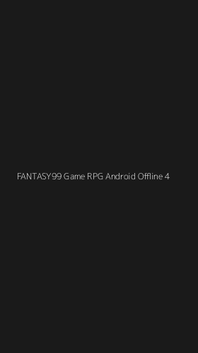 Tampilan Antarmuka Aplikasi Fantasy99 Game Rpg Android Offline - 4