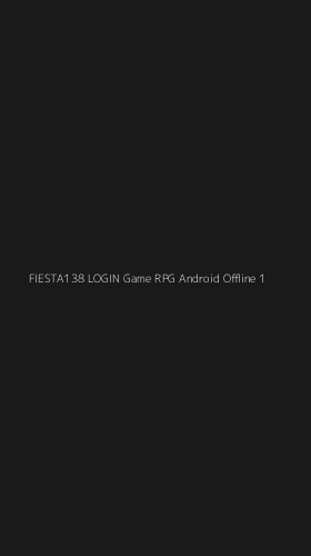 Tampilan Antarmuka Aplikasi Fiesta138 Login Game Rpg Android Offline - 1