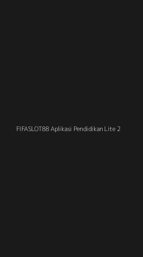 Tampilan Antarmuka Aplikasi Fifaslot88 Aplikasi Pendidikan Lite - 2