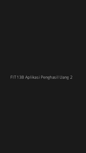 Tampilan Antarmuka Aplikasi Fit138 Aplikasi Penghasil Uang - 2