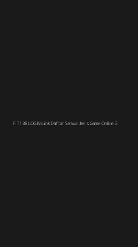 Tampilan Antarmuka Aplikasi Fit138 Login Link Daftar Semua Jenis Game Online - 3