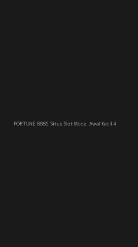 Tampilan Antarmuka Aplikasi Fortune 888s Situs Slot Modal Awal Kecil - 4