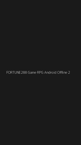Tampilan Antarmuka Aplikasi Fortune288 Game Rpg Android Offline - 2