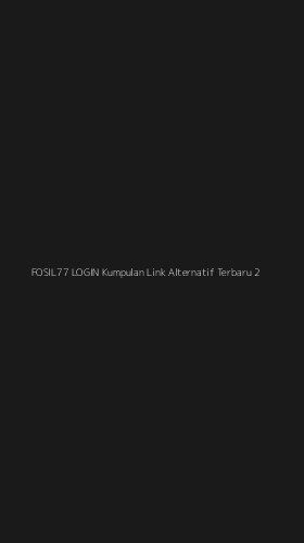 Tampilan Antarmuka Aplikasi Fosil77 Login Kumpulan Link Alternatif Terbaru - 2