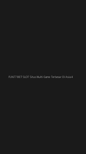 Tampilan Antarmuka Aplikasi Fun77 Bet Slot Situs Multi Game Terbesar Di Asia - 4