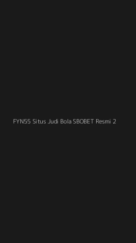 Tampilan Antarmuka Aplikasi Fyn55 Situs Judi Bola Sbobet Resmi - 2