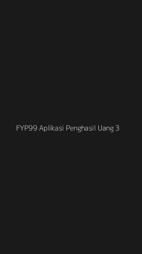 Tampilan Antarmuka Aplikasi Fyp99 Aplikasi Penghasil Uang - 3
