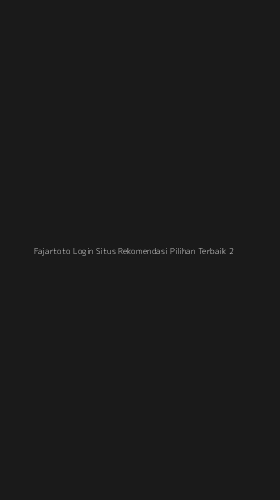Tampilan Antarmuka Aplikasi Fajartoto Login Situs Rekomendasi Pilihan Terbaik - 2