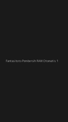 Tampilan Antarmuka Aplikasi Fantasitoto Pembersih Ram Otomatis - 1