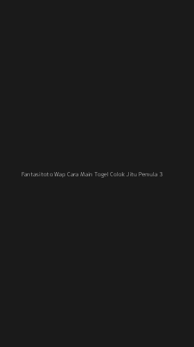 Tampilan Antarmuka Aplikasi Fantasitoto Wap Cara Main Togel Colok Jitu Pemula - 3