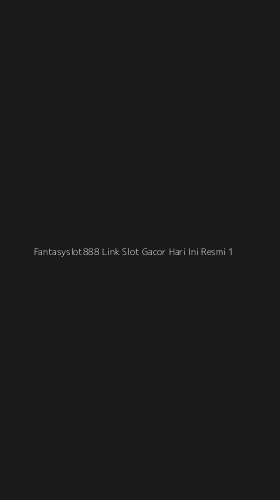 Tampilan Antarmuka Aplikasi Fantasyslot888 Link Slot Gacor Hari Ini Resmi - 1